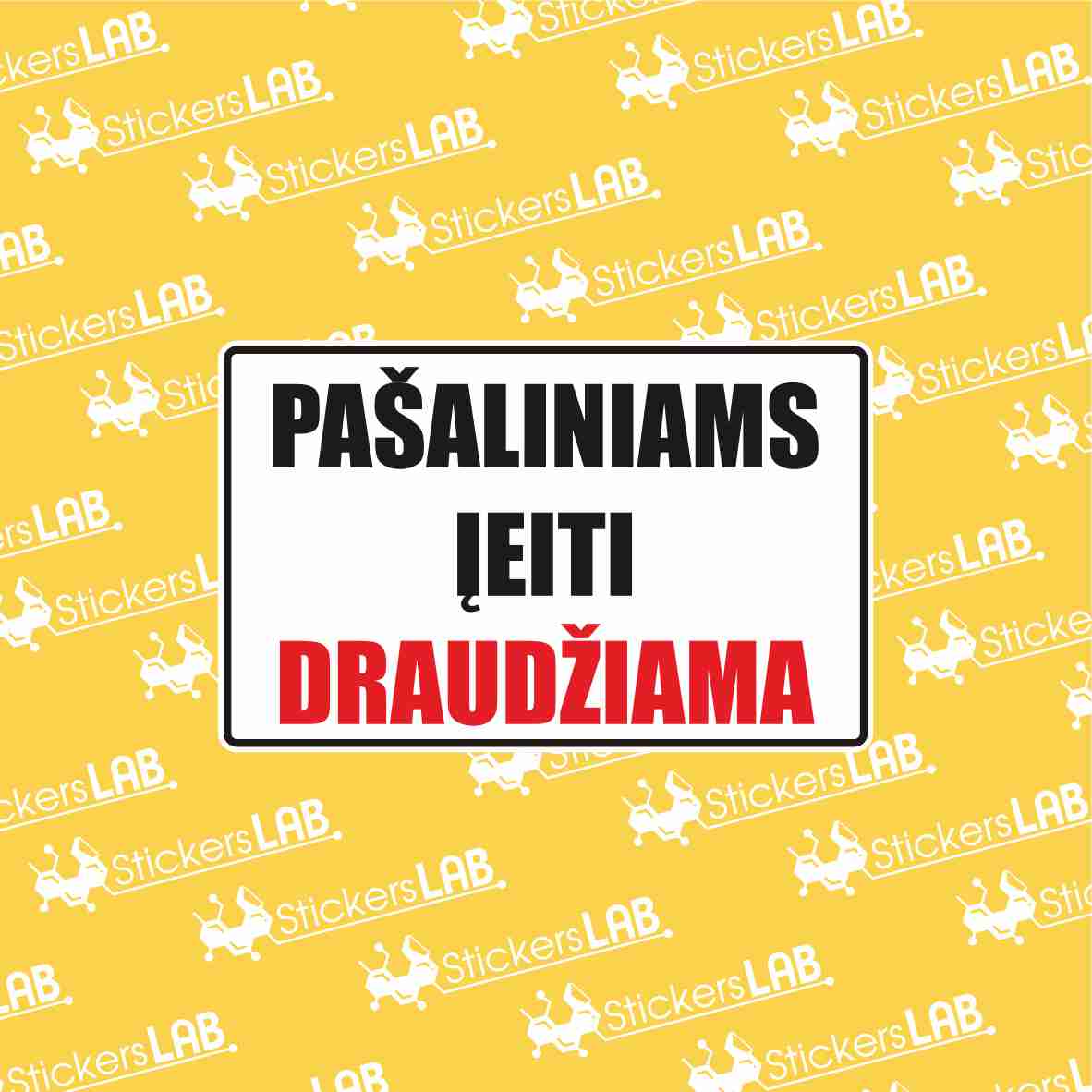 "PAŠALINIAMS ĮEITI DRAUDŽIAMA"