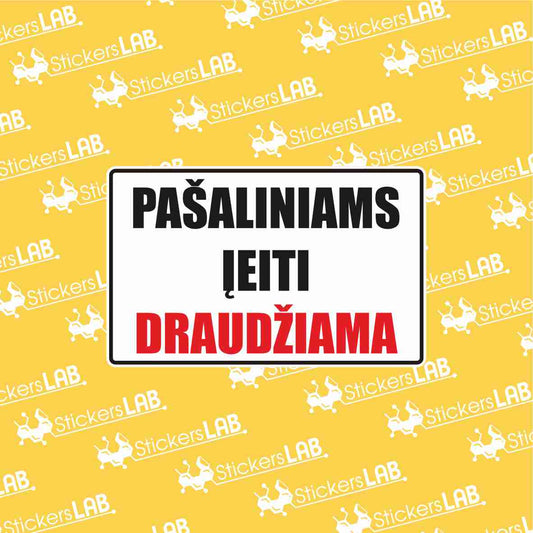 "PAŠALINIAMS ĮEITI DRAUDŽIAMA"