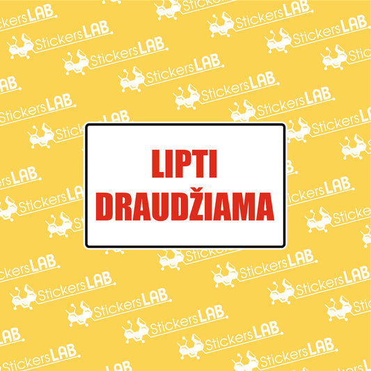 Ženklas su užrašu "LIPTI DRAUDŽIAMA"