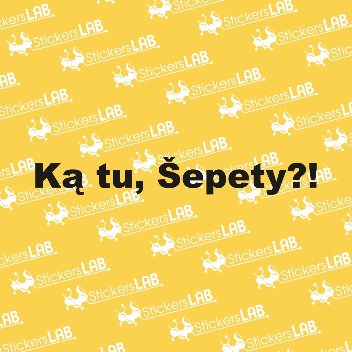 Lipdukas "Ką tu, Šepety?" - StickersLAB