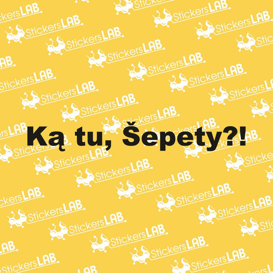 Lipdukas "Ką tu, Šepety?" - StickersLAB